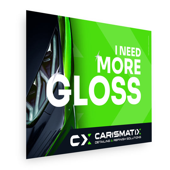 CARISMATIX Poster I Need More Gloss